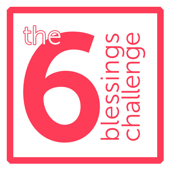 The 6 Blessings Challenge
